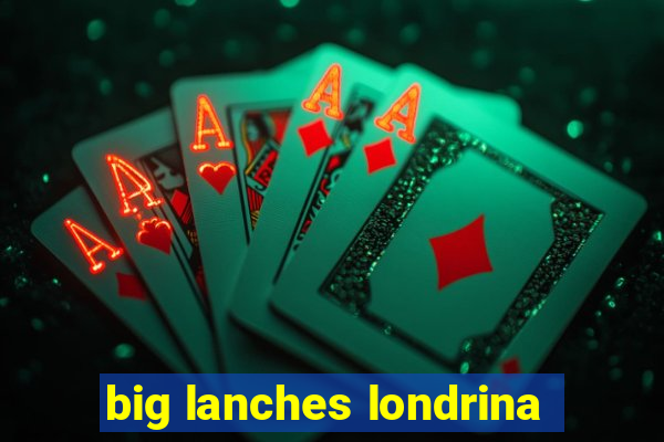 big lanches londrina